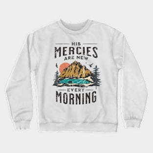 His Mercies Are New Every Morning Christian Crewneck Sweatshirt